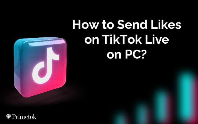 how-to-send-likes-on-tiktok-live-on-pc-primetok